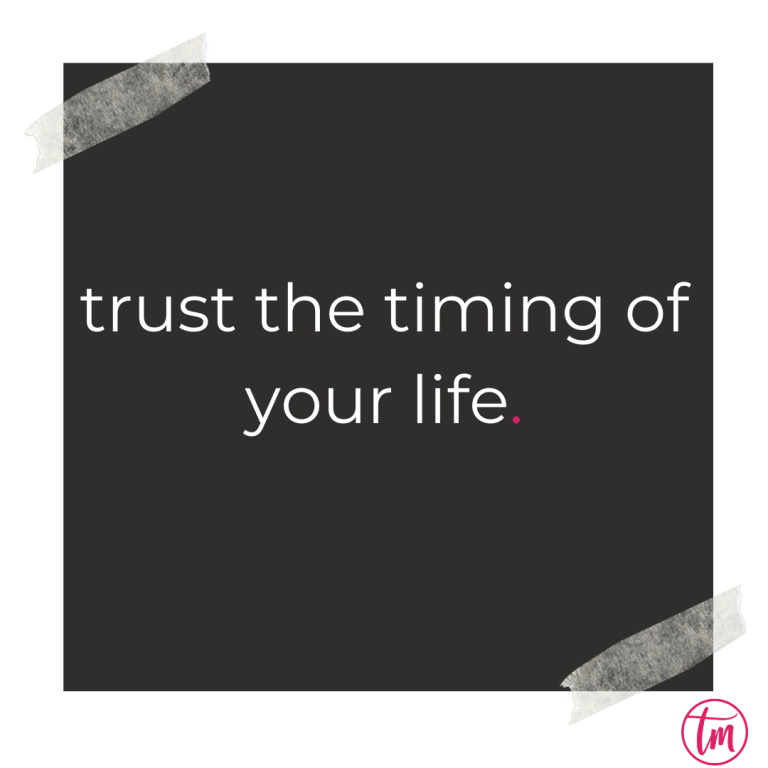 Trust the timing of your life
